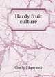 Hardy fruit culture, Charles F Lawrance 