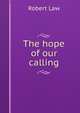 The hope of our calling, Robert Law 