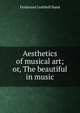 Aesthetics of musical art; or, The beautiful in music, Ferdinand Gotthelf Hand 