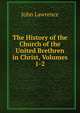 The History of the Church of the United Brethren in Christ, Volumes 1-2, John Lawrence 