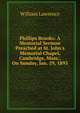 Phillips Brooks: A Memorial Sermon Preached at St. John's Memorial Chapel, Cambridge, Mass., On Sunday, Jan. 29, 1893, William Lawrence 