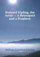 Rudyard Kipling, the Artist--: A Retrospect and a Prophecy, William Cranston Lawton 