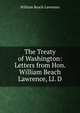 The Treaty of Washington: Letters from Hon. William Beach Lawrence, Ll. D., William Beach Lawrence 