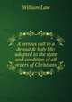 A serious call to a devout & holy life: adapted to the state and condition of all orders of Christians, Law, William 