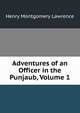 Adventures of an Officer in the Punjaub, Volume 1, Henry Montgomery Lawrence 
