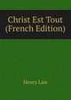 Christ Est Tout (French Edition), Henry Law 