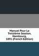 Manuel Pour La Treizieme Session, Hambourg, 1891 (French Edition), 