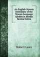 An English-Nyanja Dictionary of the Nyanja Language Spoken in British Central Africa, Robert Laws 