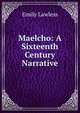 Maelcho: A Sixteenth Century Narrative, Emily Lawless 