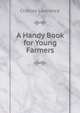 A Handy Book for Young Farmers, Charles Lawrence 