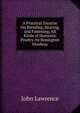 A Practical Treatise On Breeding, Rearing, and Fattening, All Kinds of Domestic Poultry. by Bonington Moubray, John Lawrence 