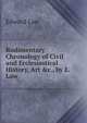 Rudimentary Chronology of Civil and Ecclesiastical History, Art &c., by E. Law., Edward Law 