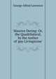 Maurice Dering: Or, the Quadrilateral, by the Author of 'guy Livingstone'., George Alfred Lawrence 