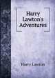 Harry Lawton's Adventures, Harry Lawton 
