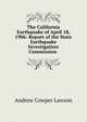 The California Earthquake of April 18, 1906: Report of the State Earthquake Investigation Commission ., Andrew Cowper Lawson 