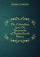 The Columbian Lyre: Or, Specimens of Transatlantic Poetry, James Lawson 