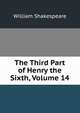 The Third Part of Henry the Sixth, Volume 14, William Shakespeare 