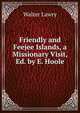 Friendly and Feejee Islands, a Missionary Visit, Ed. by E. Hoole, Walter Lawry 