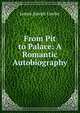 From Pit to Palace: A Romantic Autobiography, James Joseph Lawler 