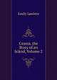 Grania, the Story of an Island, Volume 2, Emily Lawless 