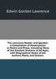 The Lawrence Reader and Speaker: A Compilation of Masterpieces in Poetry and Prose, Including Many of the Greatest Orations of All Ages, with Biographical Notes of the Authors, Poets, and Orators ., Edwin Gordon Lawrence 