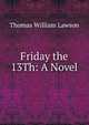 Friday the 13Th: A Novel, Thomas William Lawson 