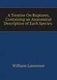 A Treatise On Ruptures, Containing an Anatomical Description of Each Species ., William Lawrence 