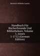Handbuch Fur Bucherfreunde Und Bibliothekare, Volume 1, issues 1-1712 (German Edition), Heinrich Wilhelm Lawatz 