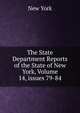 The State Department Reports of the State of New York, Volume 14, issues 79-84, New York 