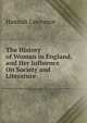 The History of Woman in England, and Her Influence On Society and Literature, Hannah Lawrance 
