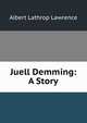 Juell Demming: A Story, Albert Lathrop Lawrence 