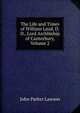 The Life and Times of William Laud, D.D., Lord Archbiship of Canterbury, Volume 2, John Parker Lawson 