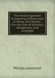 The Model Speaker: Consisting of Exercises in Prose and Poetry : For the Use of Schools, Academies, and Colleges, Philip Lawrence 