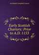 Early Scottish Charters: Prior to A.D. 1153, Archibald Campbell Lawrie 