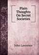 Plain Thoughts On Secret Societies, John Lawrence 