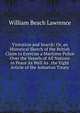 Visitation and Search: Or, an Historical Sketch of the British Claim to Exercise a Maritime Police Over the Vessels of All Nations in Peace As Well As . the Eight Article of the Ashurton Treaty, William Beach Lawrence 