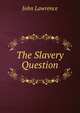 The Slavery Question, John Lawrence 