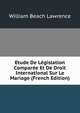 Etude De Legislation Comparee Et De Droit International Sur Le Mariage (French Edition), William Beach Lawrence 