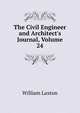 The Civil Engineer and Architect's Journal, Volume 24, William Laxton 