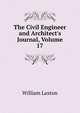 The Civil Engineer and Architect's Journal, Volume 17, William Laxton 