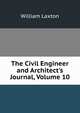 The Civil Engineer and Architect's Journal, Volume 10, William Laxton 