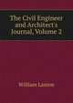 The Civil Engineer and Architect's Journal, Volume 2, William Laxton 