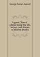 A great "Punch" editor, being the life, letters, and diaries of Shirley Brooks, George Somes Layard 