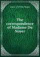 The correspondence of Madame Du Noyer, 1663-1719 Du Noyer 