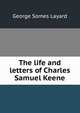 The life and letters of Charles Samuel Keene, George Somes Layard 