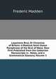 Layamons Brut, Or Chronicle of Britain: A Poetical Semi-Saxon Paraphrase of the Brut of Wace. Now First Published from the Cottonian Manuscripts in . Notes, and a Grammatical Glossary, Volume 3, Frederic Madden 