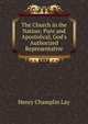 The Church in the Nation: Pure and Apostolical, God's Authorized Representative, Henry Champlin Lay 