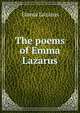 The poems of Emma Lazarus, Emma Lazarus 