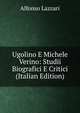 Ugolino E Michele Verino: Studii Biografici E Critici (Italian Edition), Alfonso Lazzari 