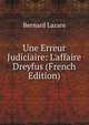 Une Erreur Judiciaire: L'affaire Dreyfus (French Edition), Bernard Lazare 